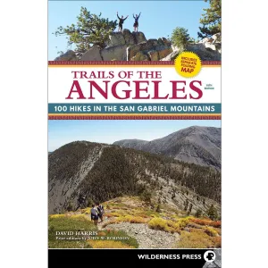 Trails of the Angeles: 100 Hikes in the San Gabriel Mountains